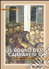 Il sogno dei Carraresi. Padova capitale (1350-1406) libro