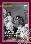 La prostituzione a Venezia nell'Ottocento. Le dominazioni straniere (1797-1866) libro di Tiveron Elisabetta