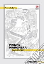 Madre Marghera. Poesie 1967-2017. Ediz. ampliata libro