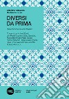 Diversi da prima. Conversazioni oltre il Covid. Ediz. integrale libro