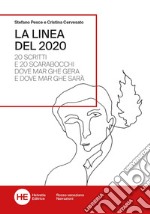 La linea del 2020. 20 scritti e 20 scarabocchi dove Mar ghe gera e dove Mar ghe sarà libro