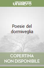 Poesie del dormiveglia libro