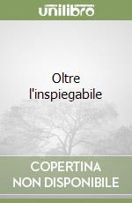 Oltre l'inspiegabile libro