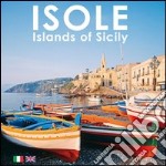 Isole. Islands of Sicily. Ediz. italiana e inglese libro