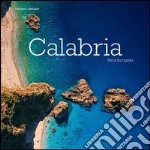 Calabria. Terra incognita. Ediz. multilingue