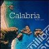 Calabria. Terra incognita. Ediz. multilingue libro