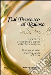 Dal Prosecco al Raboso. I grandi vini e le cantine più ospitali delle marca trevigiana. Ediz. multilingue libro