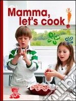 Mamma, let's cook!