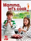 Mamma, let's cook! libro