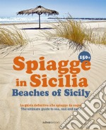 150+ spiagge in Sicilia-Beaches of Sicily. Ediz. italiana e inglese libro