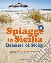 150+ spiagge in Sicilia-Beaches of Sicily. Ediz. italiana e inglese libro