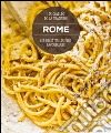 Rome. Les recettes les plus savoureuses libro