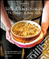 Cucina in Valle D'Aosta. 80 ricette della tradizone (e non). Ediz. italiana e inglese libro