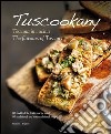 Tuscookany. Toscana in cucina. Ediz. italiana e inglese libro