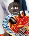 Venise. Les recettes les plus savoureuses. Les saveurs de la tradition libro di Armanini C. (cur.) Magris A. (cur.)