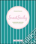 Sweet Sicily. Pasticceria siciliana. Ediz. italiana, inglese e francese libro