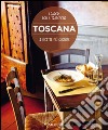 Toscana. Le ricette più gustose. I sapori della tradizione libro