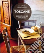 Toscane. Les recettes les plus savoureuses libro