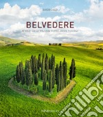 Belvedere. In volo sulla Toscana-Flying above Tuscany. Ediz. illustrata