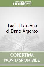 Tagli. Il cinema di Dario Argento libro