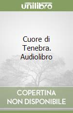 Cuore di Tenebra. Audiolibro libro