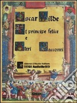 Il principe felice e altri racconti letto da Claudio Gneusz. Audiolibro libro