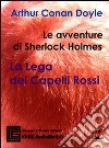 Le avventure di Sherlock Holmes. La lega dei capelli rossi letto da Claudio Gneusz. Audiolibro libro