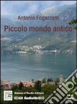 Piccolo mondo antico. Audiolibro libro