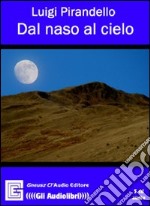 Dal naso al cielo letto da Claudio Gneusz. Audiolibro libro