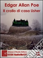 Il crollo di casa Usher letto da Claudio Gneusz. Audiolibro. CD Audio