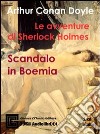 Le avventure di Sherlock Holmes: scandalo in Boemia letto da Claudio Gneusz. Audiolibro. CD Audio libro