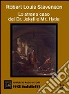 Lo strano caso del dr. Jekyll e mr. Hyde. Audiolibro. 3 CD Audio. Ediz. integrale libro