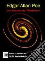 Una discesa nel Maelstrom letto da Claudio Gneusz. Audiolibro. CD Audio. Ediz. integrale