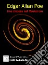 Una discesa nel Maelstrom letto da Claudio Gneusz. Audiolibro. CD Audio. Ediz. integrale libro