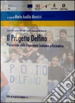 Il progetto Delfino. Prevenzione della dispersione scolastica e formativa libro