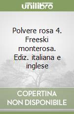 Polvere rosa 4. Freeski monterosa. Ediz. italiana e inglese libro