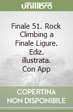 Finale 51. Rock Climbing a Finale Ligure. Ediz. illustrata. Con App libro