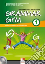 Grammar gym. Per la Scuola media. Con CD Audio. Vol. 1 libro