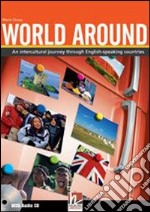 World around. Student's book. Per le Scuole superiori. Con CD Audio. Con espansione online libro