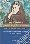 Sardegnamara. Una donna un canto. La testimonianza umana e letteraria di Grazia Deledda libro