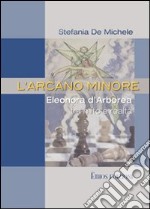 L'arcano minore. Eleonora d'Arborea tra mito e realtà libro