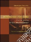 Hemingway for Cuba. Chi ha ucciso Ernest Hemingway? libro