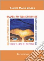 Ballate per seppellire un fucile. Ediz. italiana, francese e inglese libro