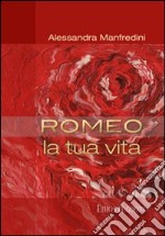 Romeo. La tua vita. Con CD Audio