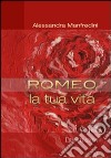 Romeo. La tua vita. Con CD Audio libro