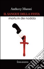 Il sangue della festa. Mortu in die nodida libro