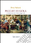 Peccati di gola. Copule e crapule, storie e leggende libro