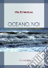 Oceano, noi. Incroci e ricordi tra i dammusi di Pantelleria libro