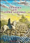 La terra del fiore azzurro libro