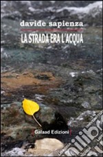 La strada era l'acqua libro